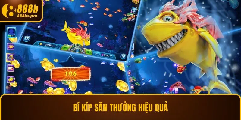 Bí kíp săn thưởng cùng bắn cá hiệu quả