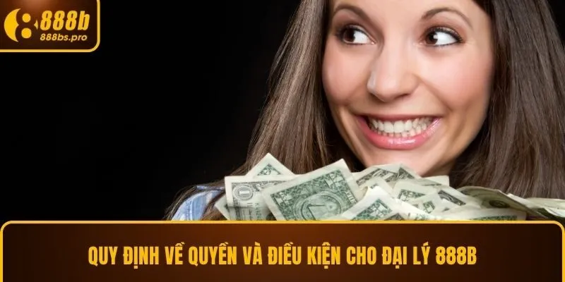 Quy định về quyền và điều kiện cho đại lý 888B