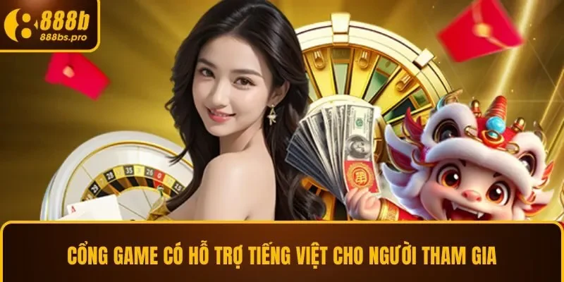 Cổng game có hỗ trợ tiếng Việt cho người tham gia